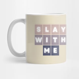 Slay with Me Mug